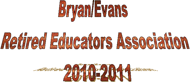 Bryan/Evans 
Retired Educators Association
 2010-2011